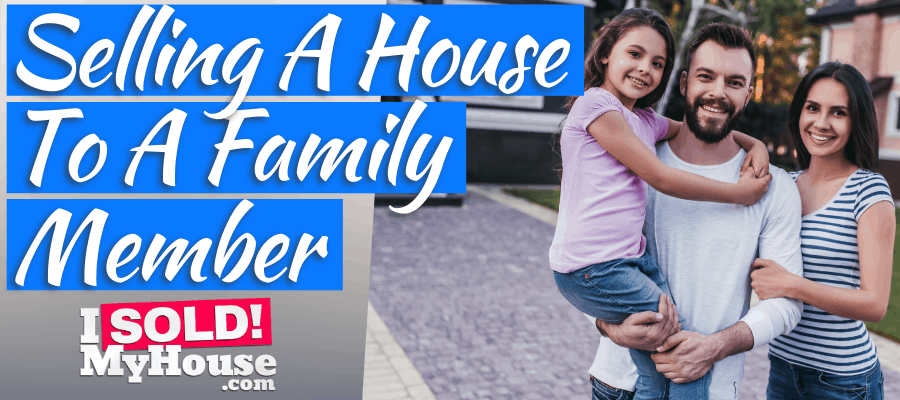 our guide to selling a house to a family member