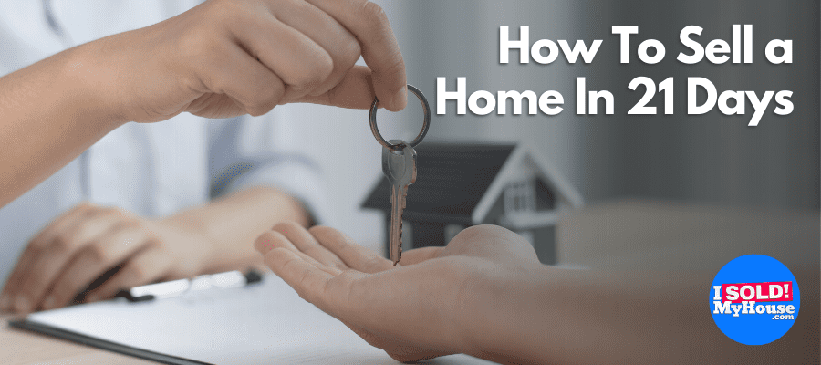 how to sell a home in 21 days