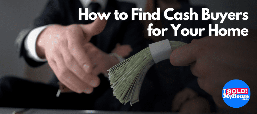 How to Find Cash Buyers for Your Home
